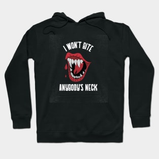 Happy Halloween I Won't Bite Anybody's Neck Hoodie